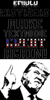 MAKE TEXTMODE GREAT AGAIN! by k-THULU+++